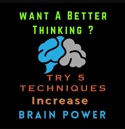 Want A Better Thinking? Try 5 Techniques — Increase Brain Power